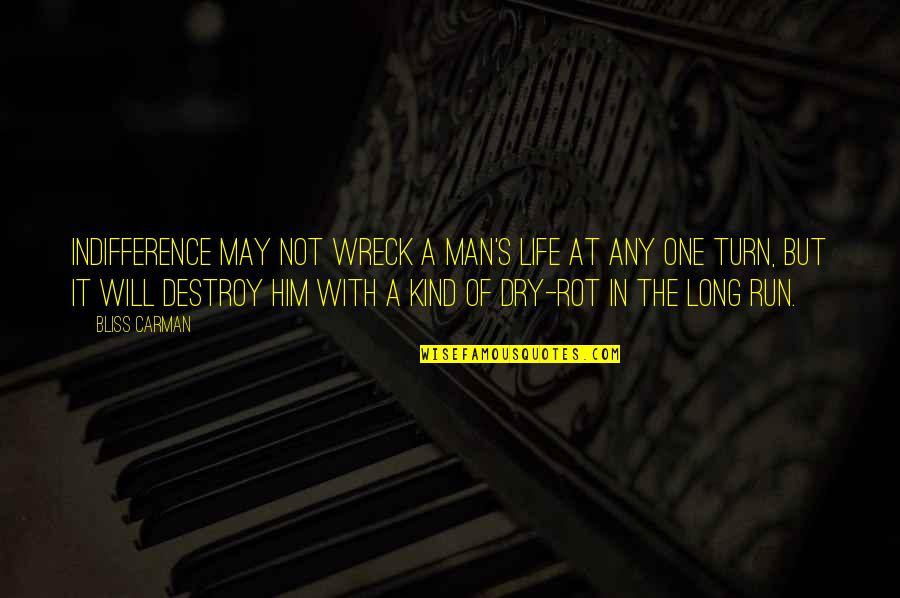 Your Memory Will Carry On Quotes By Bliss Carman: Indifference may not wreck a man's life at