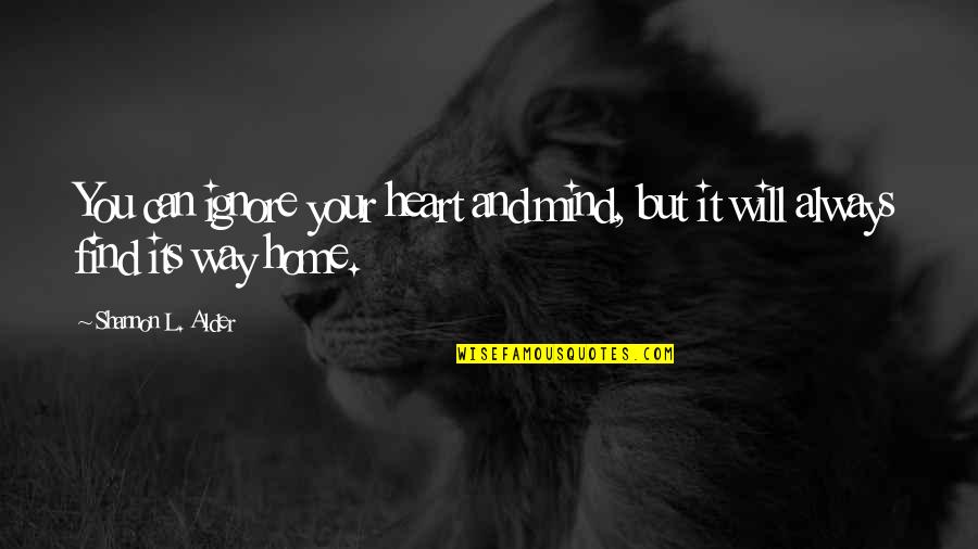 Your Mind And Heart Quotes By Shannon L. Alder: You can ignore your heart and mind, but