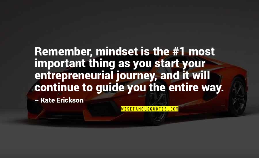 Your Mindset Quotes By Kate Erickson: Remember, mindset is the #1 most important thing