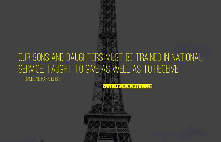 Your Mom From Daughter Quotes By Emmeline Pankhurst: Our sons and daughters must be trained in Your Mom From Daughter Quotes By Emmeline Pankhurst: Our sons and daughters must be trained in