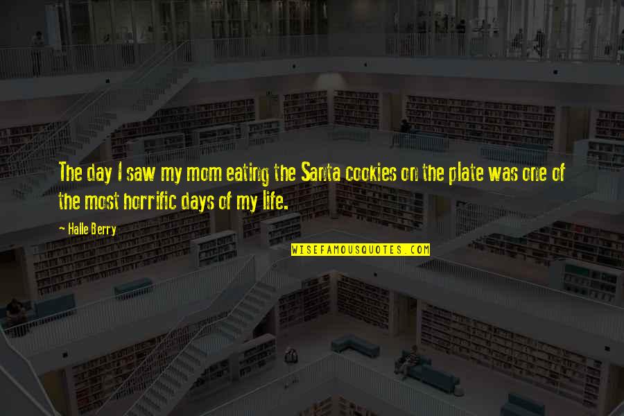 Your Mom On Christmas Quotes By Halle Berry: The day I saw my mom eating the