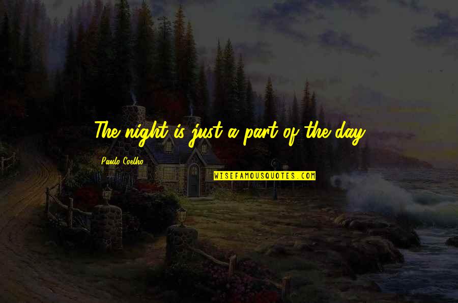 Your Mutual Understanding Quotes By Paulo Coelho: The night is just a part of the