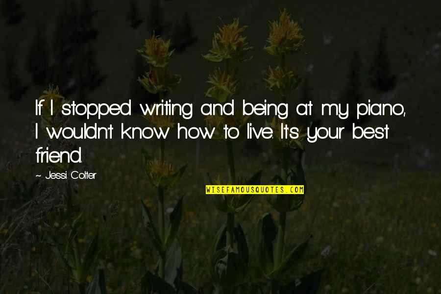 Your My Best Friend Quotes By Jessi Colter: If I stopped writing and being at my