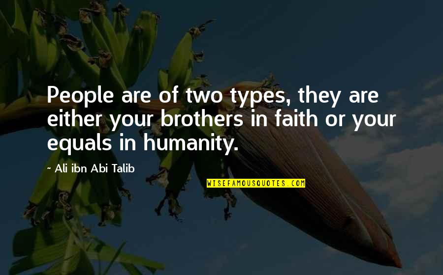 Your My Brother Quotes By Ali Ibn Abi Talib: People are of two types, they are either Your My Brother Quotes By Ali Ibn Abi Talib: People are of two types, they are either
