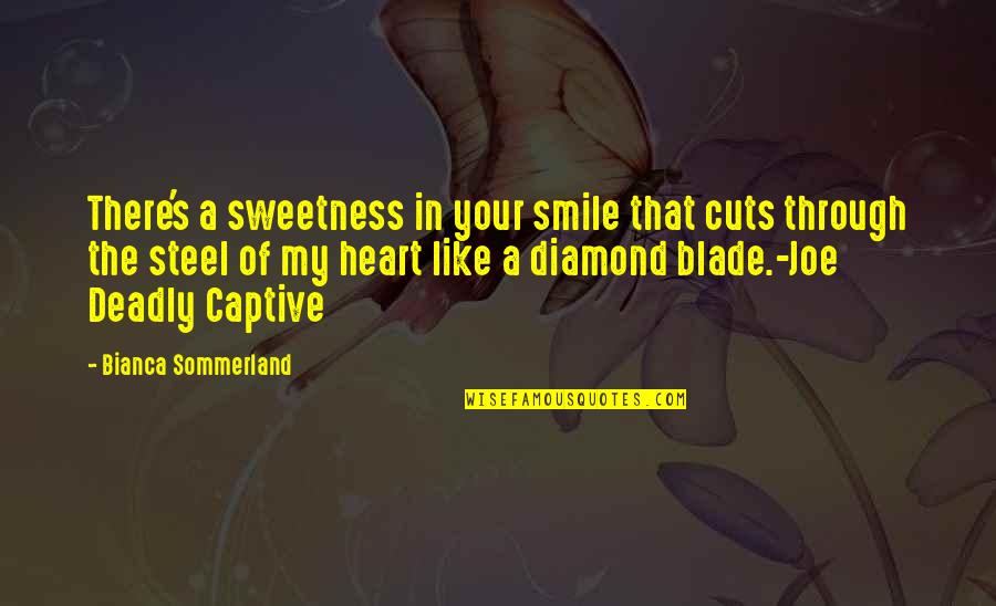 Your My Diamond Quotes By Bianca Sommerland: There's a sweetness in your smile that cuts Your My Diamond Quotes By Bianca Sommerland: There's a sweetness in your smile that cuts