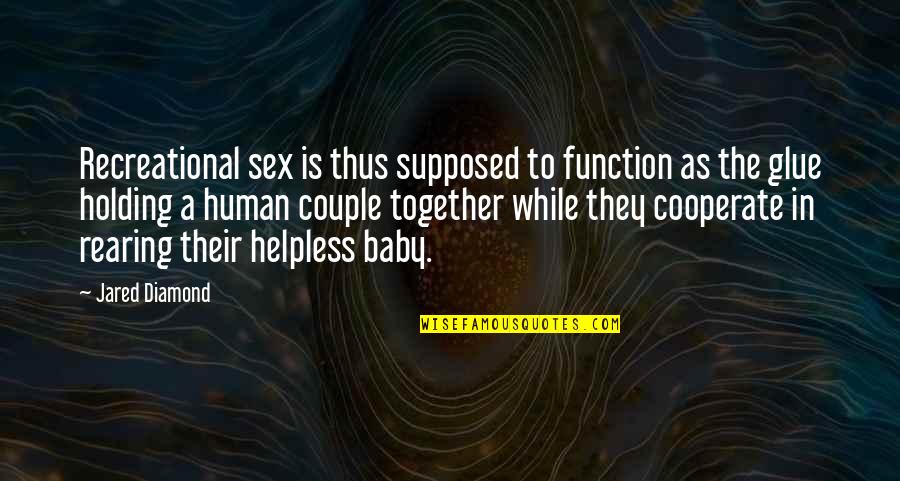 Your My Diamond Quotes By Jared Diamond: Recreational sex is thus supposed to function as Your My Diamond Quotes By Jared Diamond: Recreational sex is thus supposed to function as