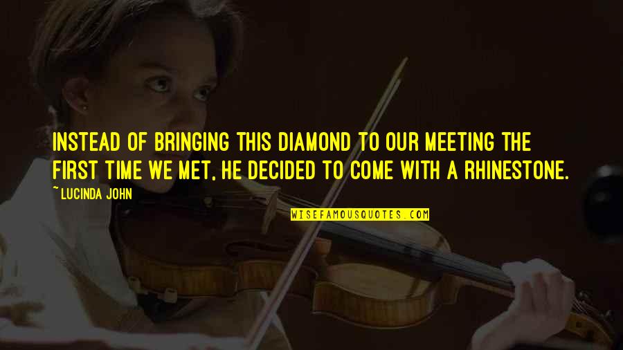 Your My Diamond Quotes By Lucinda John: Instead of bringing this diamond to our meeting Your My Diamond Quotes By Lucinda John: Instead of bringing this diamond to our meeting