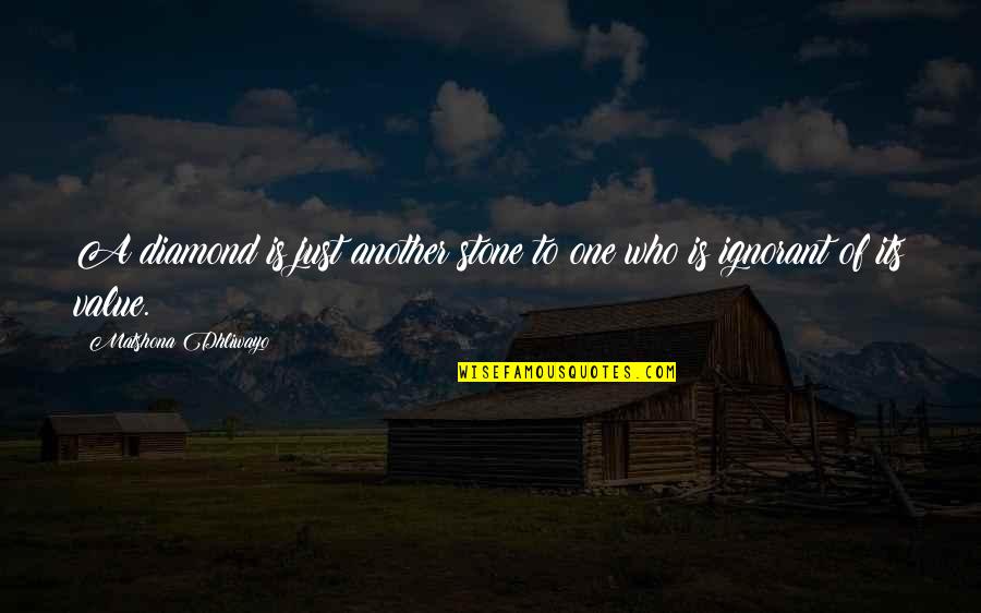Your My Diamond Quotes By Matshona Dhliwayo: A diamond is just another stone to one Your My Diamond Quotes By Matshona Dhliwayo: A diamond is just another stone to one