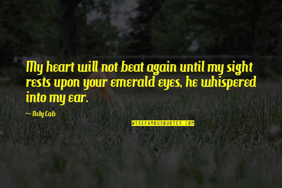 Your My Heart Quotes By Nely Cab: My heart will not beat again until my