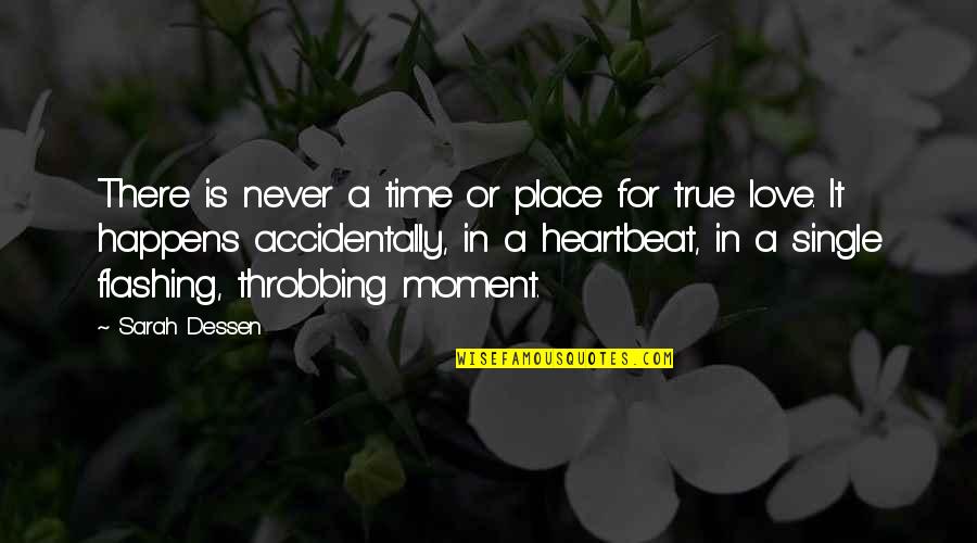 Your My Heartbeat Quotes By Sarah Dessen: There is never a time or place for Your My Heartbeat Quotes By Sarah Dessen: There is never a time or place for