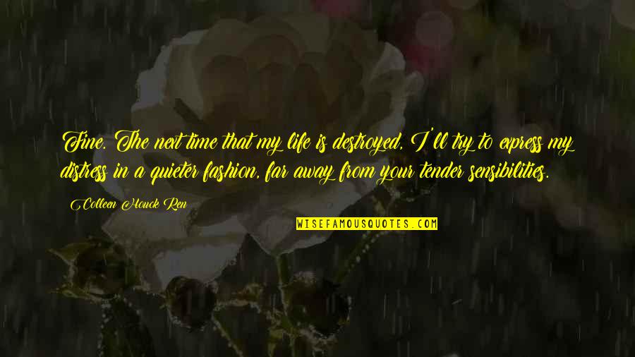 Your My Life Quotes By Colleen Houck Ren: Fine. The next time that my life is