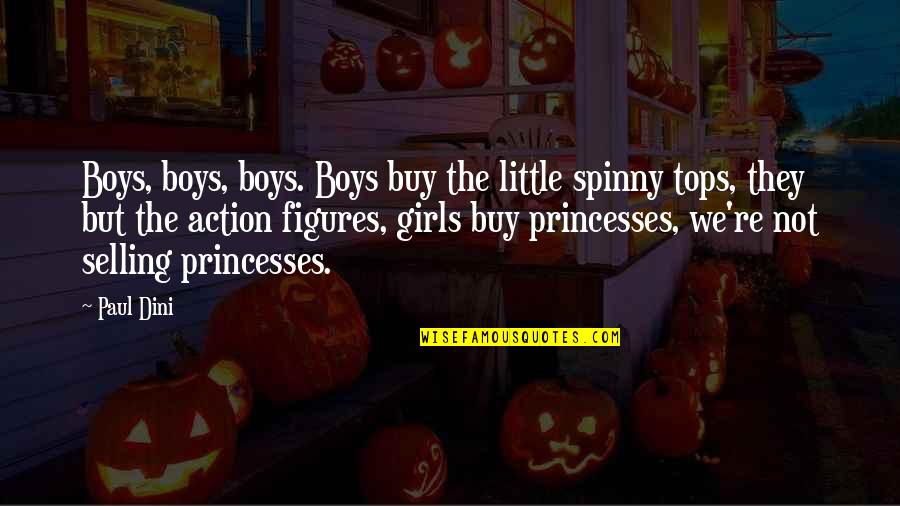 Your My Little Princess Quotes By Paul Dini: Boys, boys, boys. Boys buy the little spinny Your My Little Princess Quotes By Paul Dini: Boys, boys, boys. Boys buy the little spinny