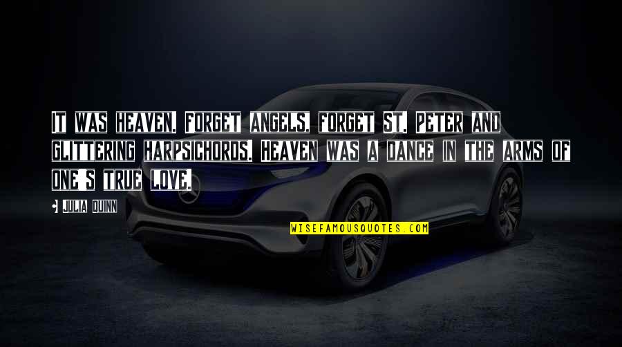 Your My One Only True Love Quotes By Julia Quinn: It was heaven. Forget angels, forget St. Peter