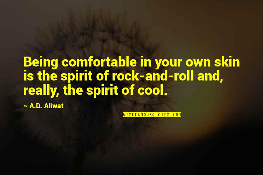 Your My Rock Image Quotes By A.D. Aliwat: Being comfortable in your own skin is the