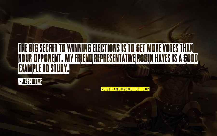 Your My Secret Quotes By Jesse Helms: The big secret to winning elections is to Your My Secret Quotes By Jesse Helms: The big secret to winning elections is to