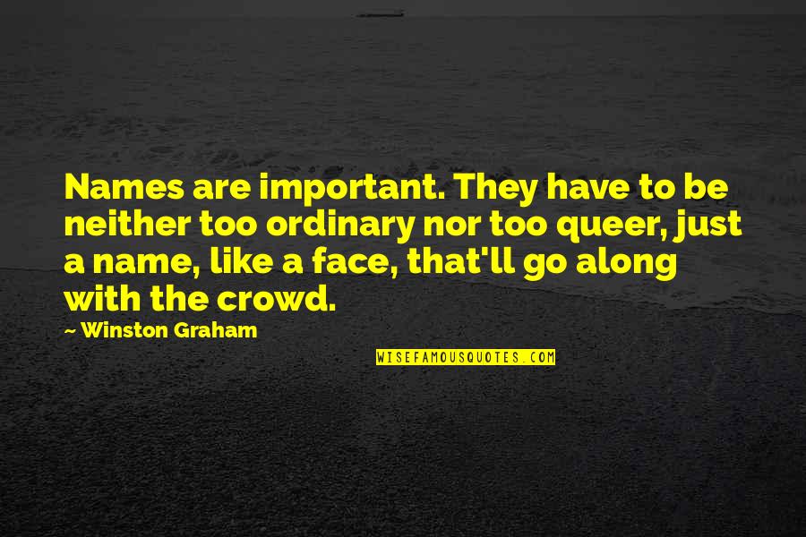 Your Name Is Important Quotes By Winston Graham: Names are important. They have to be neither