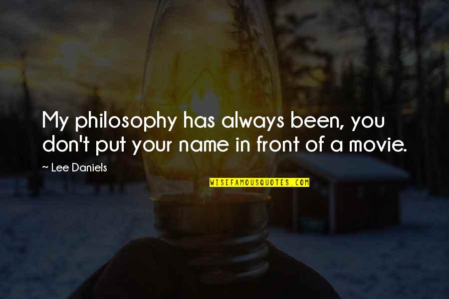 Your Name Quotes By Lee Daniels: My philosophy has always been, you don't put