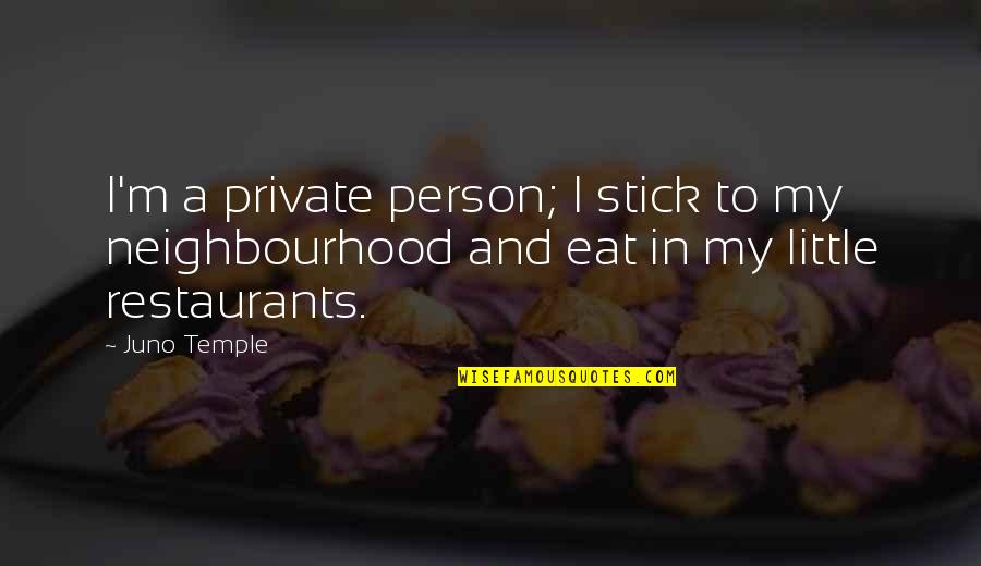Your Neighbourhood Quotes By Juno Temple: I'm a private person; I stick to my
