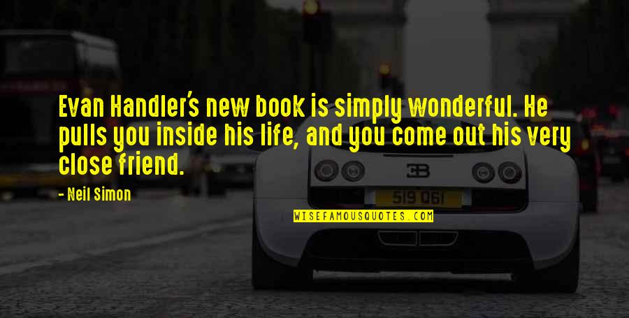 Your New Friend Quotes By Neil Simon: Evan Handler's new book is simply wonderful. He