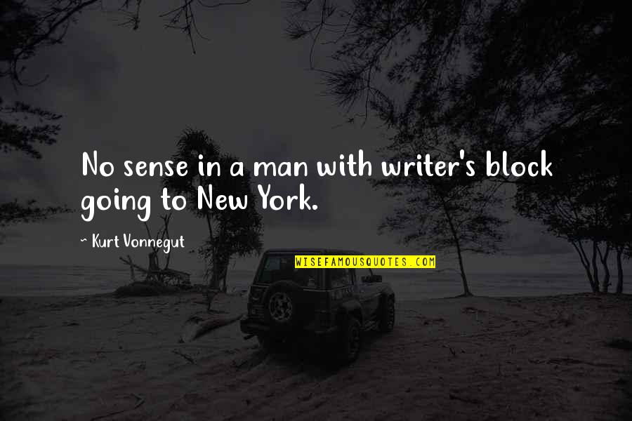 Your New Man Quotes By Kurt Vonnegut: No sense in a man with writer's block Your New Man Quotes By Kurt Vonnegut: No sense in a man with writer's block