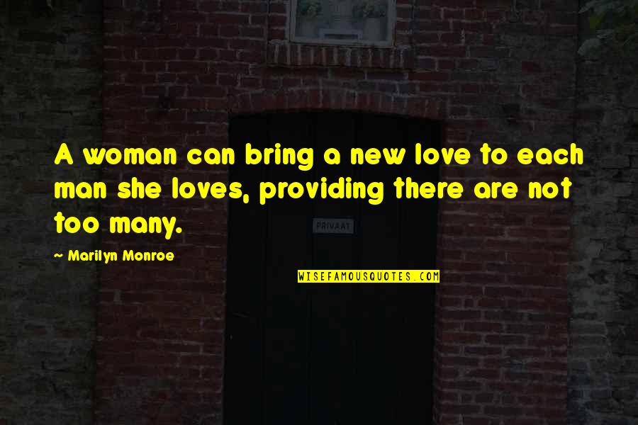 Your New Man Quotes By Marilyn Monroe: A woman can bring a new love to Your New Man Quotes By Marilyn Monroe: A woman can bring a new love to