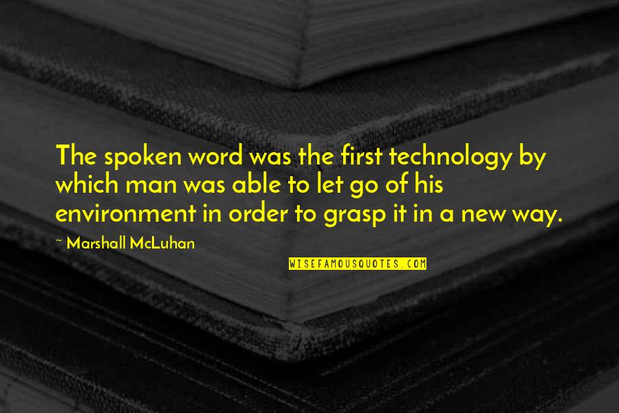 Your New Man Quotes By Marshall McLuhan: The spoken word was the first technology by Your New Man Quotes By Marshall McLuhan: The spoken word was the first technology by