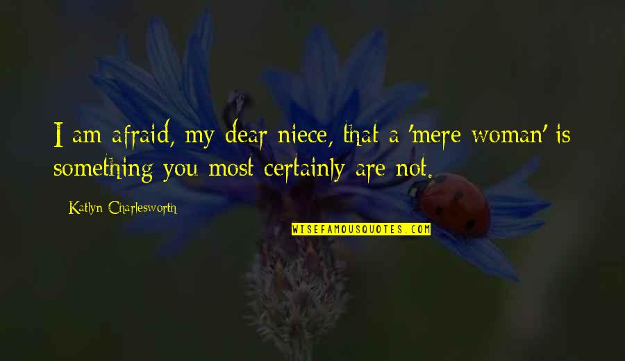 Your Niece Quotes By Katlyn Charlesworth: I am afraid, my dear niece, that a Your Niece Quotes By Katlyn Charlesworth: I am afraid, my dear niece, that a