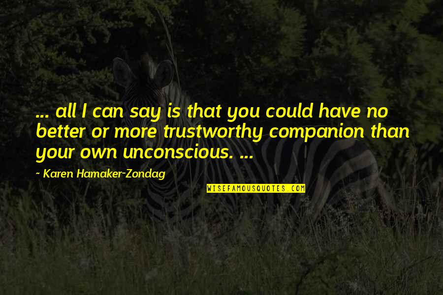 Your No Better Quotes By Karen Hamaker-Zondag: ... all I can say is that you