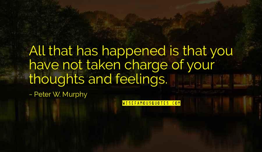 Your Not All That Quotes By Peter W. Murphy: All that has happened is that you have