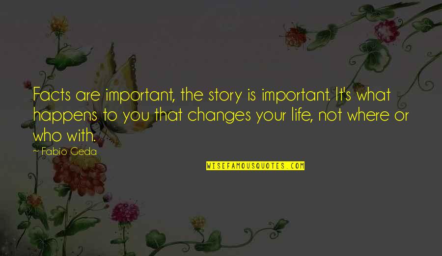 Your Not Important Quotes By Fabio Geda: Facts are important, the story is important. It's