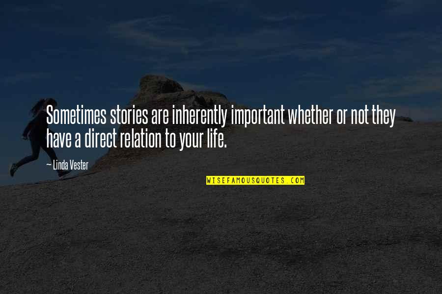 Your Not Important Quotes By Linda Vester: Sometimes stories are inherently important whether or not