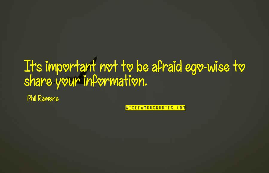 Your Not Important Quotes By Phil Ramone: It's important not to be afraid ego-wise to