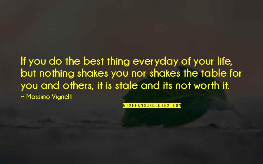 Your Not Worth It Quotes By Massimo Vignelli: If you do the best thing everyday of