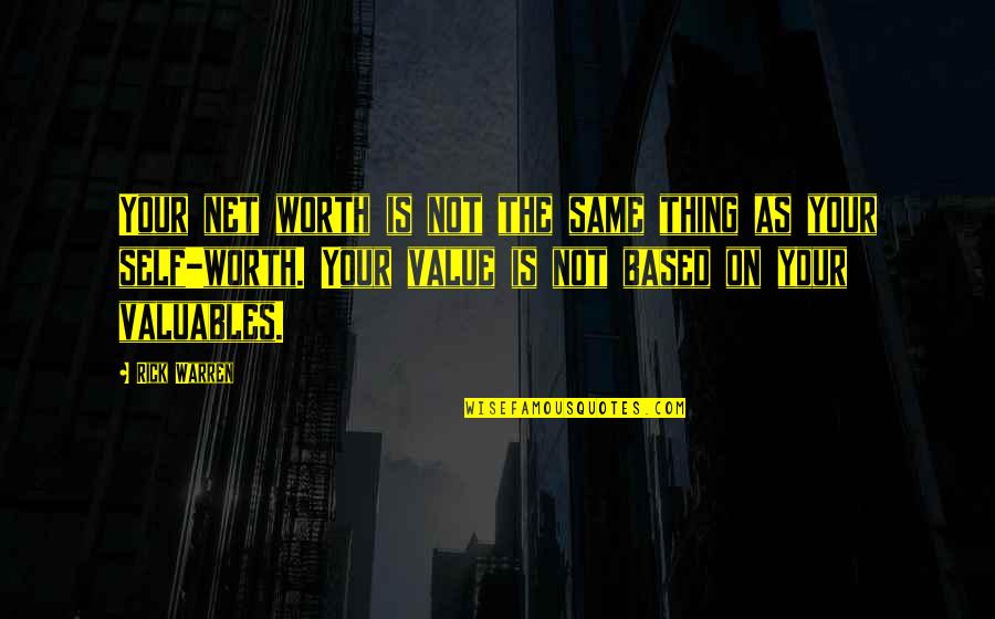 Your Not Worth The Quotes By Rick Warren: Your net worth is not the same thing