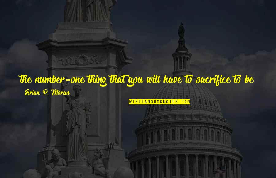 Your Number One Quotes By Brian P. Moran: the number-one thing that you will have to