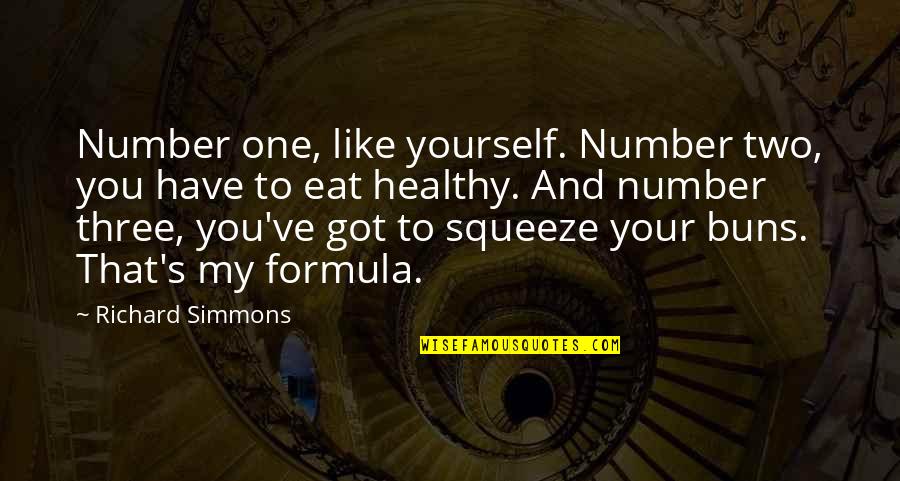Your Number One Quotes By Richard Simmons: Number one, like yourself. Number two, you have