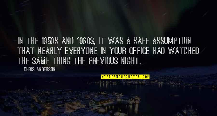 Your Office Quotes By Chris Anderson: In the 1950s and 1960s, it was a