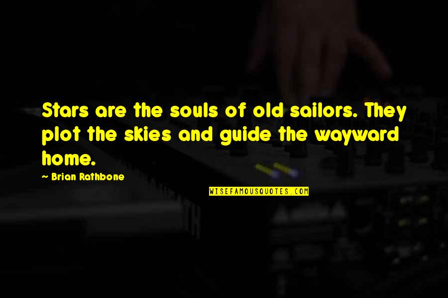 Your Old Home Quotes By Brian Rathbone: Stars are the souls of old sailors. They