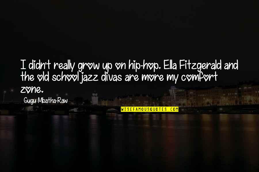 Your Old School Quotes By Gugu Mbatha-Raw: I didn't really grow up on hip-hop. Ella