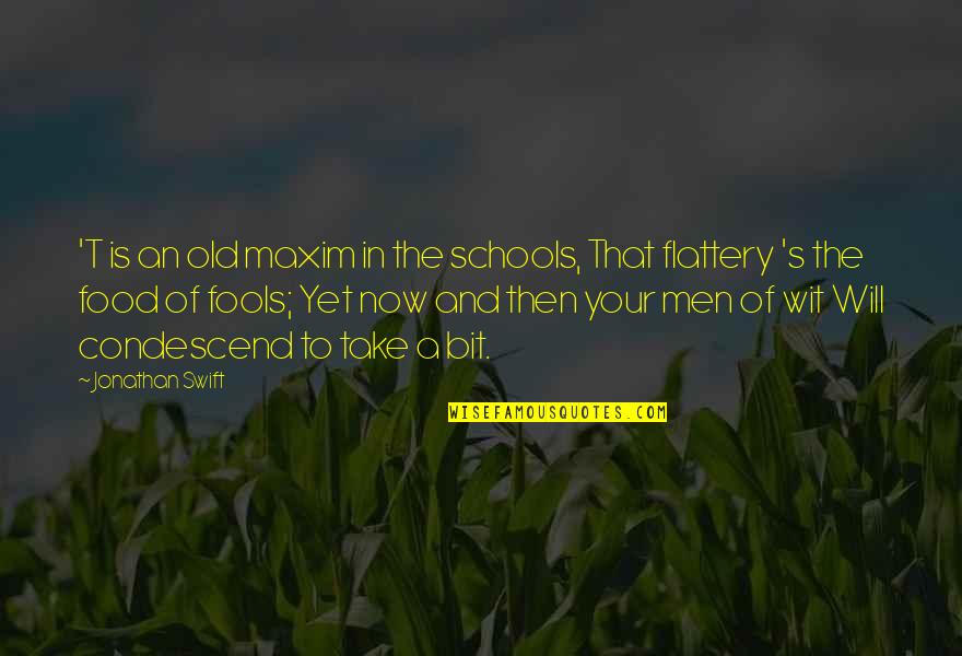 Your Old School Quotes By Jonathan Swift: 'T is an old maxim in the schools,