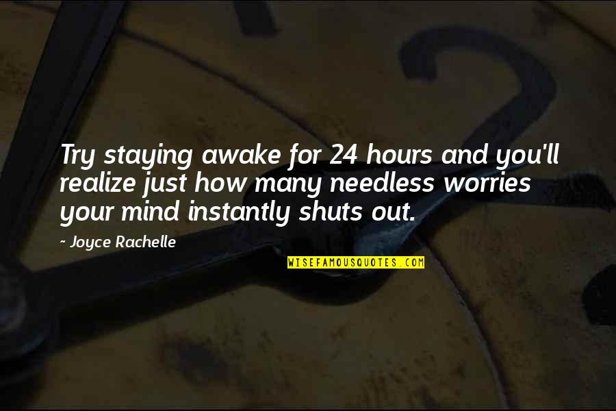 Your On My Mind 24 7 Quotes By Joyce Rachelle: Try staying awake for 24 hours and you'll