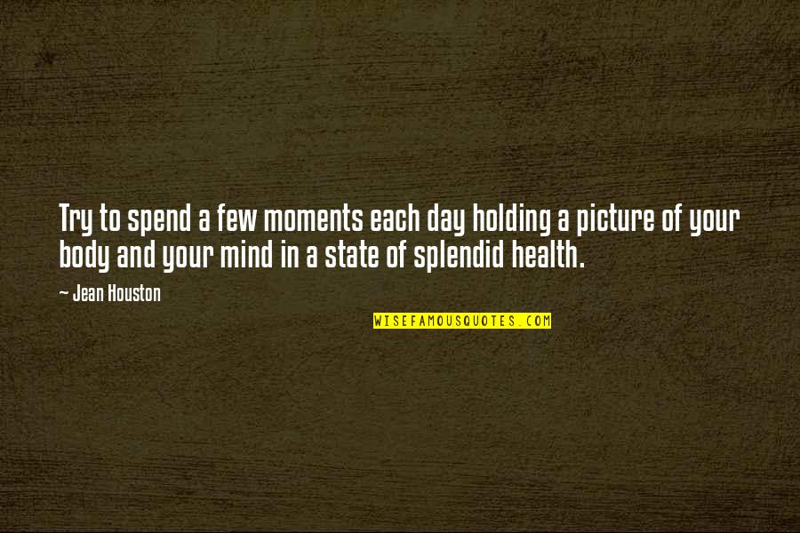 Your On My Mind Picture Quotes By Jean Houston: Try to spend a few moments each day