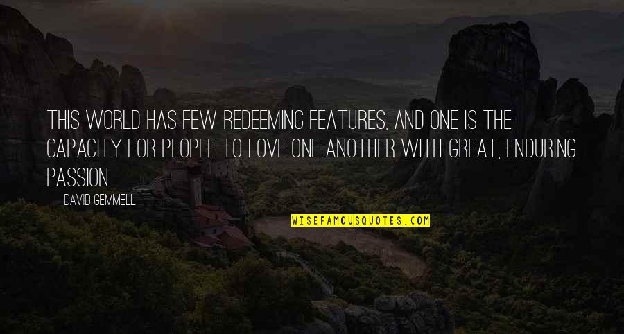 Your One Great Love Quotes By David Gemmell: This world has few redeeming features, and one