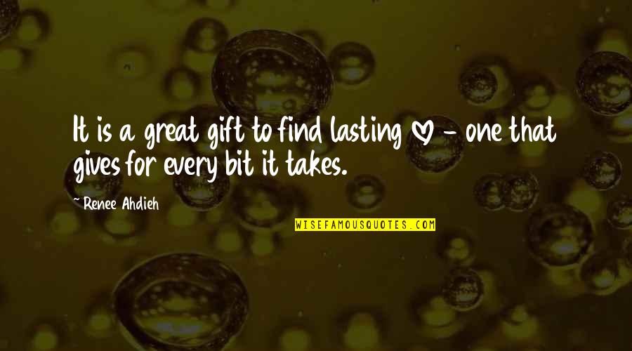 Your One Great Love Quotes By Renee Ahdieh: It is a great gift to find lasting