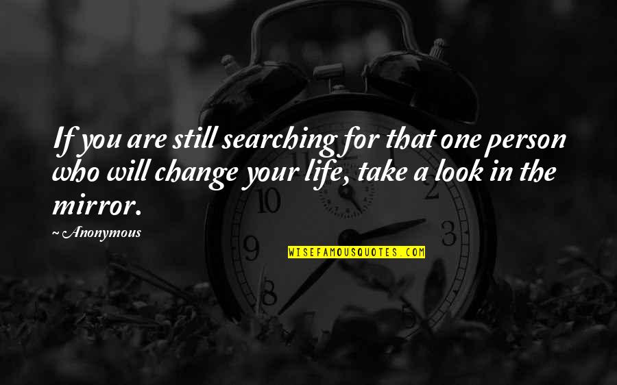 Your One Look Quotes By Anonymous: If you are still searching for that one Your One Look Quotes By Anonymous: If you are still searching for that one
