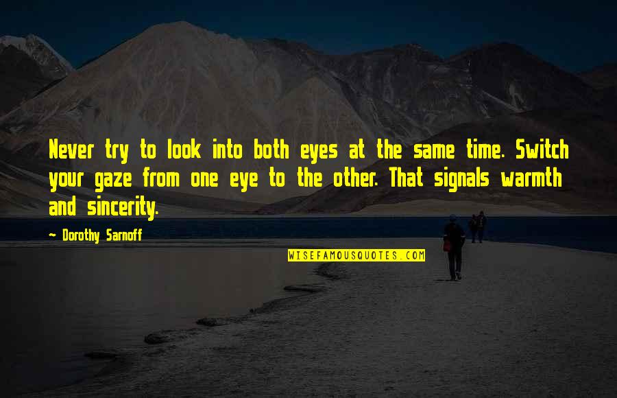 Your One Look Quotes By Dorothy Sarnoff: Never try to look into both eyes at Your One Look Quotes By Dorothy Sarnoff: Never try to look into both eyes at