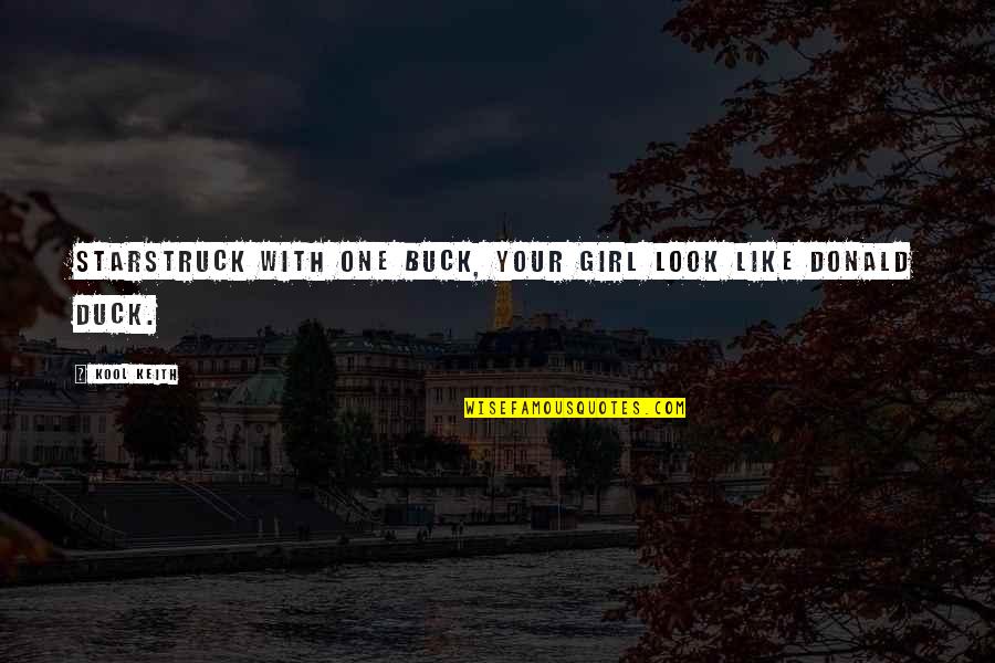 Your One Look Quotes By Kool Keith: Starstruck with one buck, your girl look like