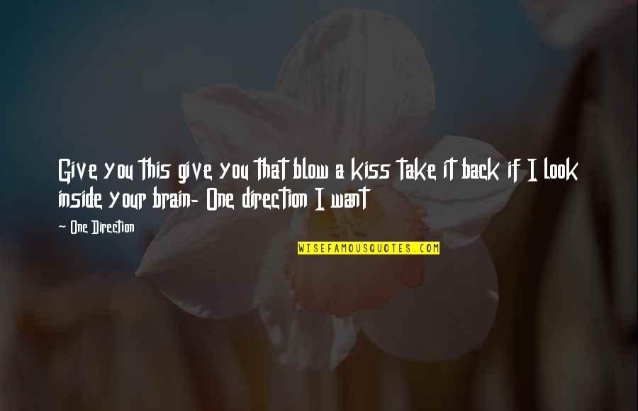 Your One Look Quotes By One Direction: Give you this give you that blow a Your One Look Quotes By One Direction: Give you this give you that blow a
