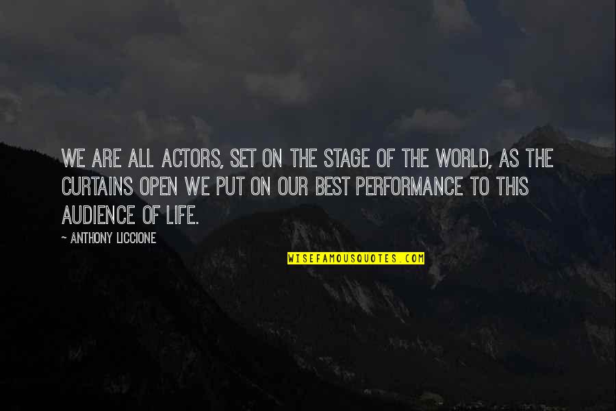 Your Only Fooling Yourself Quotes By Anthony Liccione: We are all actors, set on the stage