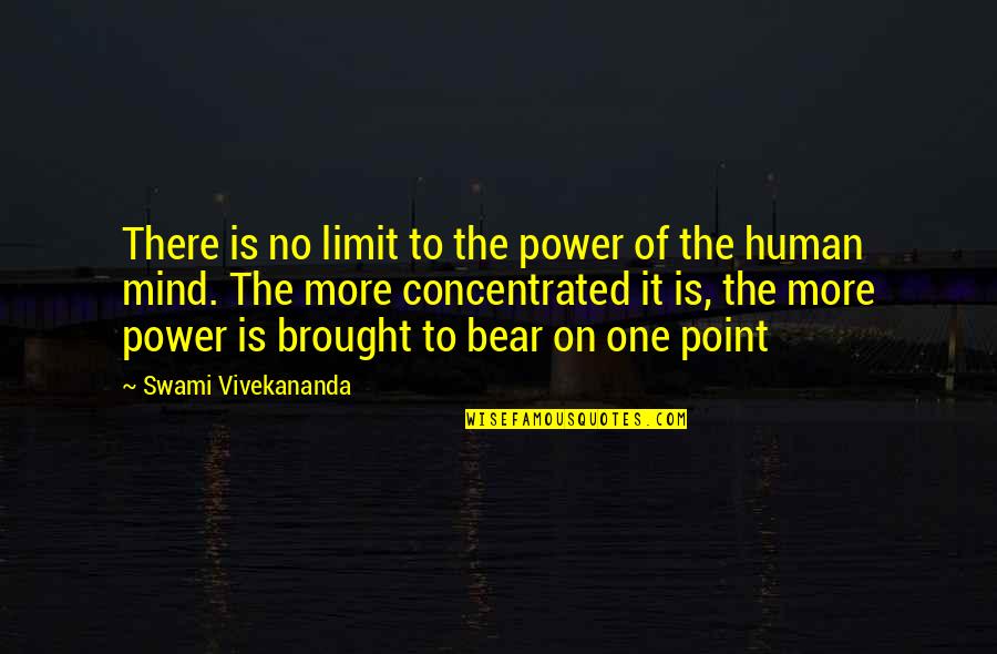 Your Only Limit Is Your Mind Quotes By Swami Vivekananda: There is no limit to the power of